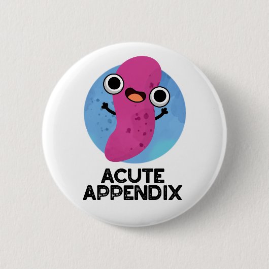 Acute Appendix Funny Body Parts Pun Ronde Button 5,7 Cm (Voorkant)
