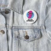 Acute Appendix Funny Body Parts Pun Ronde Button 5,7 Cm (In situ)