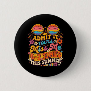 Ad Je Mist 6-7 Keer Deze Zomer Grappig 6 7 2 Ronde Button 5,7 Cm