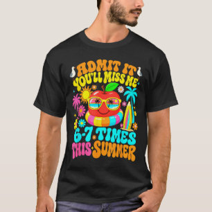 Ad Je Mist 6-7 Keer Deze Zomer Grappige Laatste Da T-shirt