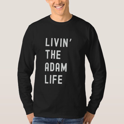 Adam Living The Adam Life Name beroemd gemaakt doo T-shirt (Voorkant)