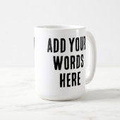 Add Your Words Here Custom Customized Personalized Koffiemok (Voorkant rechts)