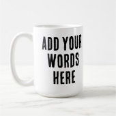 Add Your Words Here Custom Customized Personalized Koffiemok (Links)