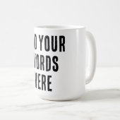 Add Your Words Here Custom Customized Personalized Koffiemok (Voorkant rechts)