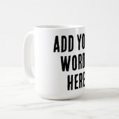Add Your Words Here Custom Customized Personalized Koffiemok (Voorkant links)