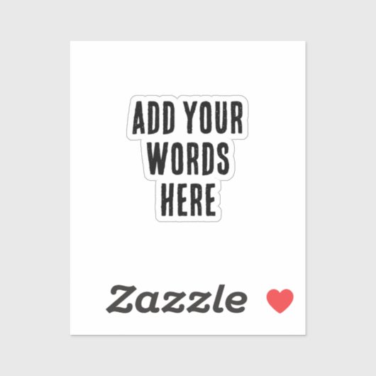 Add Your Words Here Custom Customized Personalized Sticker (Vel)
