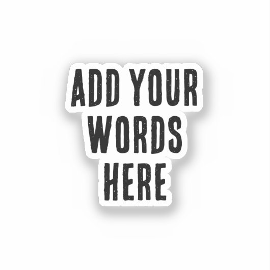 Add Your Words Here Custom Customized Personalized Sticker (Voorkant)