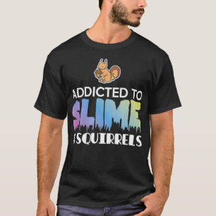 Addicé aux écureuils minces - T-shirt