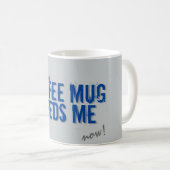 Addict COFFEE MUG BESOIN DE MOI Bleu (Devant droit)