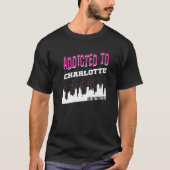 Addicted To Charlotte Vacation Humor Trip T-shirt (Voorkant)