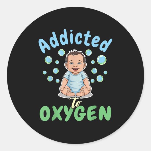 Addicted To Oxygen Baby Funny Bubbles Quote Gift Ronde Sticker (Voorkant)