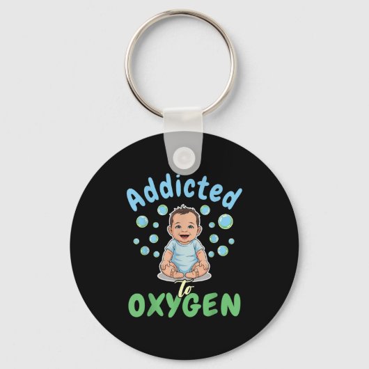 Addicted To Oxygen Baby Funny Bubbles Quote Gift Sleutelhanger (Voorkant)