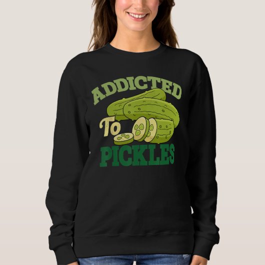 Addicted To Pickles Cucumber Pickle  Vegetarian Pi Trui (Voorkant)