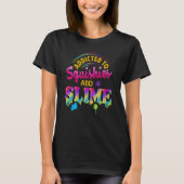 Addicted To Slime And Squishies Slime  Slime Squis T-shirt (Voorkant)