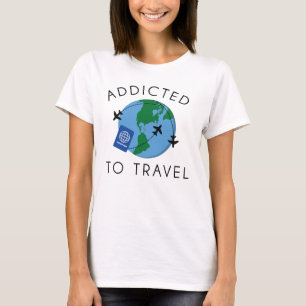 Addicted To Travel T-shirt