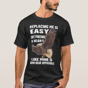 Adelaar die me vervangt is gemakkelijk maar iemand t-shirt