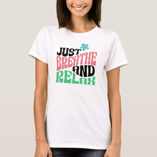 Adem gewoon en ontspan Inspirerend positief T-shirt (Voorkant)