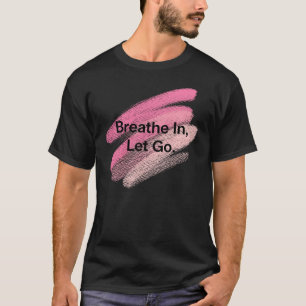 Adem in, laat los - Motivatie penseelstreekjes T-shirt