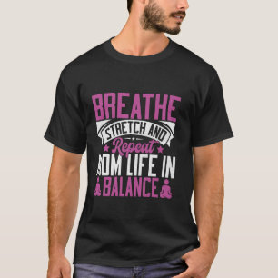 Adem Stretch en Herhaal Moeder Leven in Evenwicht  T-shirt