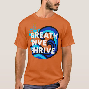 Ademen Duik en Thrive Scuba duiken Scuba Ocean l T-shirt