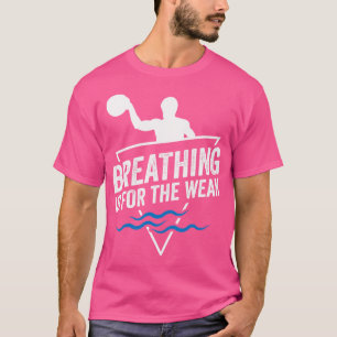 Ademen is voor de zwakke in grappige waterpolo t-shirt