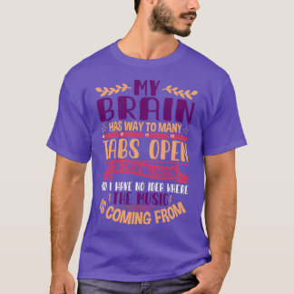 AdHD Awareness Month Design I have too many Tabs o T-shirt