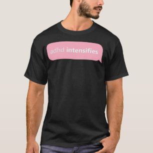 ADHD-design ADHD wordt in roze geïntensiveerd T-shirt