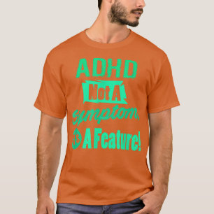 ADHD geen symptoom maar een eigenschap T-shirt