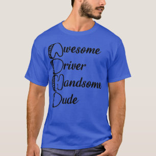 ADHD Geweldige driver Handsome guy 3 T-shirt