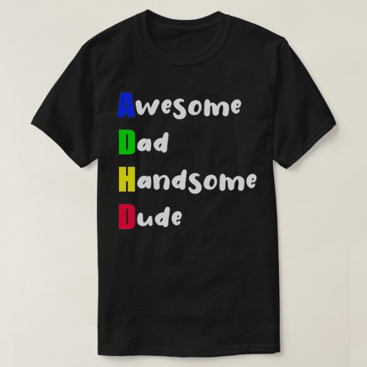 ADHD Geweldige Pap Handsome Man 3 T-shirt (Design voorkant)