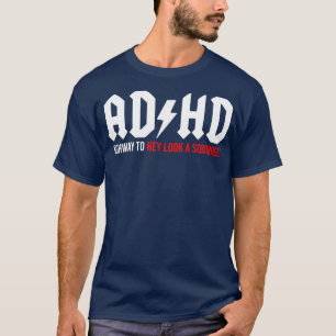 ADHD Highway to Hey, kijk naar een eekhoorn 5 T-shirt