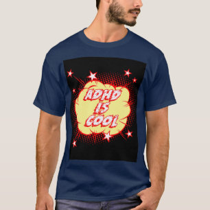 ADHD is cool 3 T-shirt