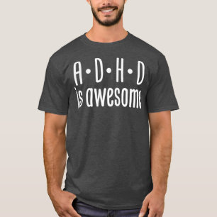 ADHD is geweldige 55 T-shirt
