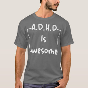 ADHD is Geweldige eenvoudig T-shirt