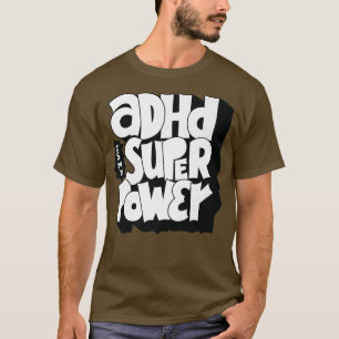 ADHD is mijn superkracht - Bewustheid Gezegde voor T-shirt