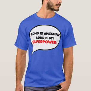 Adhd is mijn supermacht en is geweldige t-shirt