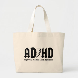 ADHD Snelweg naar...Hé kijk eekhoorn! Grote Tote Bag