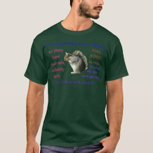 ADHD Squirrel 1 T-shirt