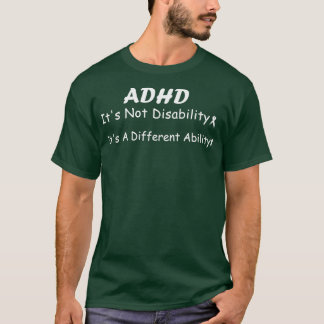 ADHD zijn niet-handicap is een andere mogelijkheid T-shirt