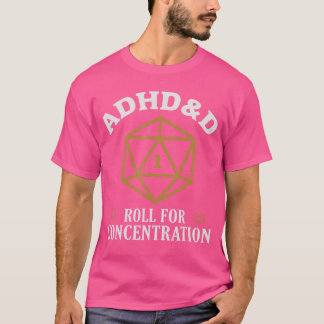 ADHDD Roll For Concentration Funnyableop Gamer fri T-shirt
