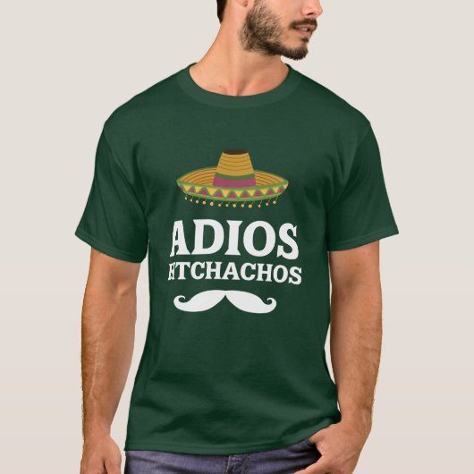 Adios Bitchachos Funny Mexican T-shirt (Voorkant)