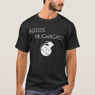 Adios Muchachos T-shirt