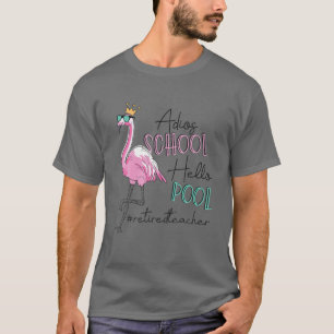 Adios School Hallo Pool Flamingo in ruste leraar T-shirt