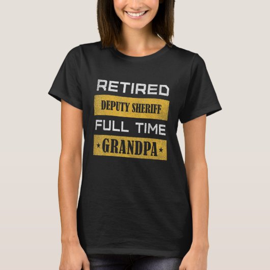 Adjunct-sheriff in ruste, voltijdse opa t-shirt (Voorkant)