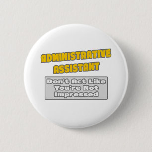 Administratief assistent.. Je bent onder de indruk Ronde Button 5,7 Cm