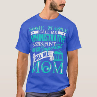 Administratieve Medewerker de belangrijkste Vraag T-shirt