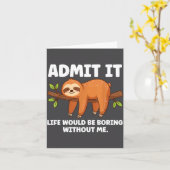 Admit It Life Would Be Boring Without Me Sleeng Sl Kaart (Gele Bloem)