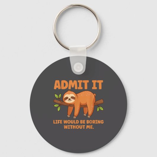Admit It Life Would Be Boring Without Me Sleeng Sl Sleutelhanger (Voorkant)