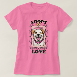 Adopteer liefde (adopteer een hond) t-shirt