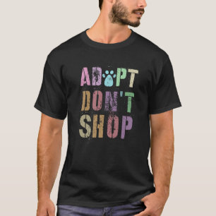 ADOPTEREN DON T SHOP Shelter Save Cats Dogs Ad T-shirt